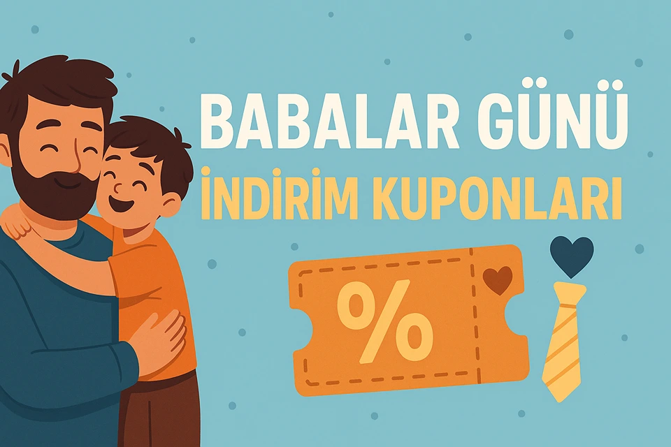 Babalar Günü Kampanyaları ve İndirim Kuponları