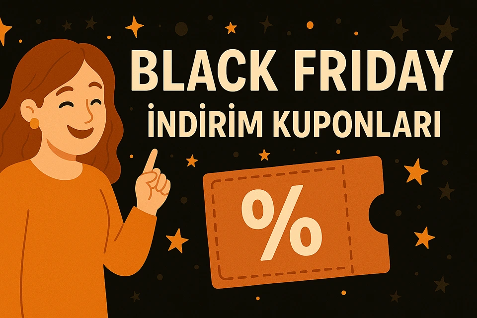 Black Friday Özel İndirim Kuponları ve Süper Fırsatlar